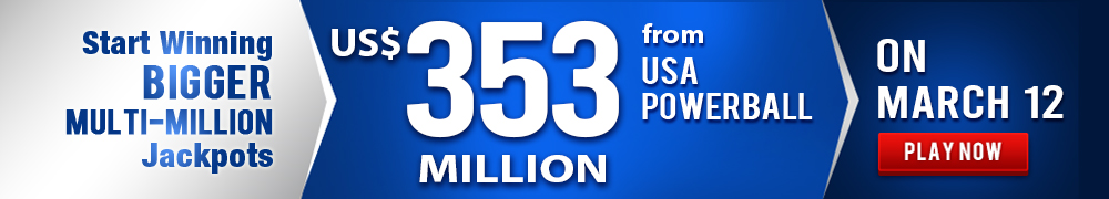 Start Winning BIGGER MULTI-MILLION Jackpots US$ 353 Million from USA Powerball on March 12!